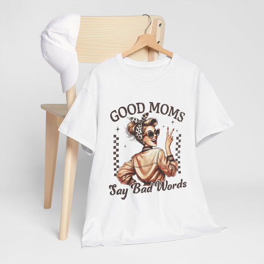 Good Moms Say Bad Words Tee