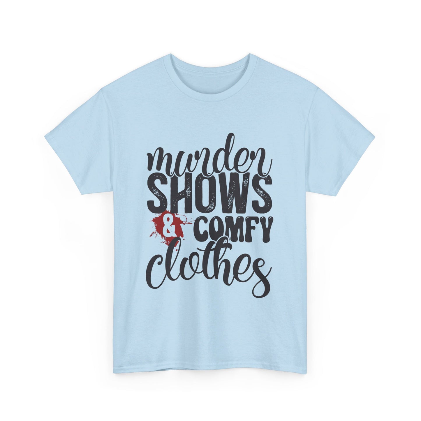 Comfy Clothes & Murder Shows Tee