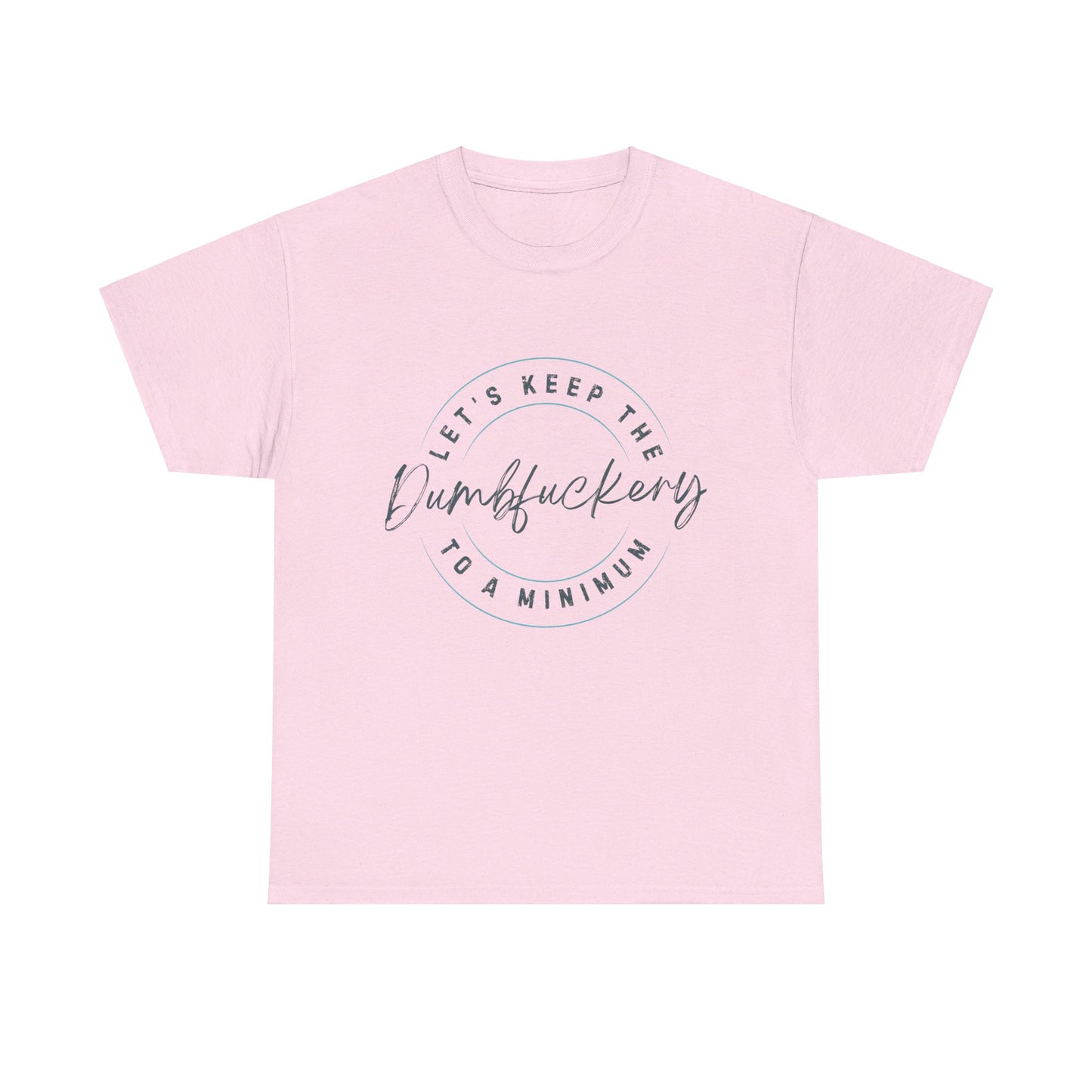 Dumbfuckery Tee