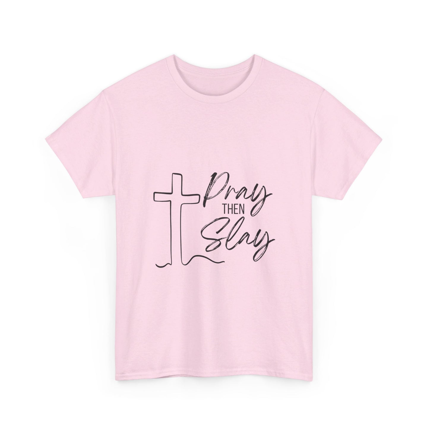 Pray then Slay Tee