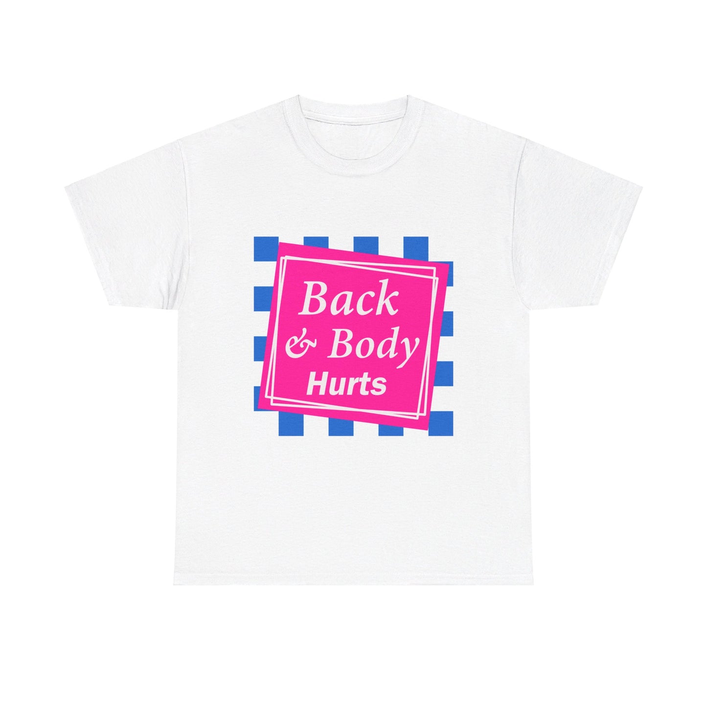 Back & Body Hurts Tee