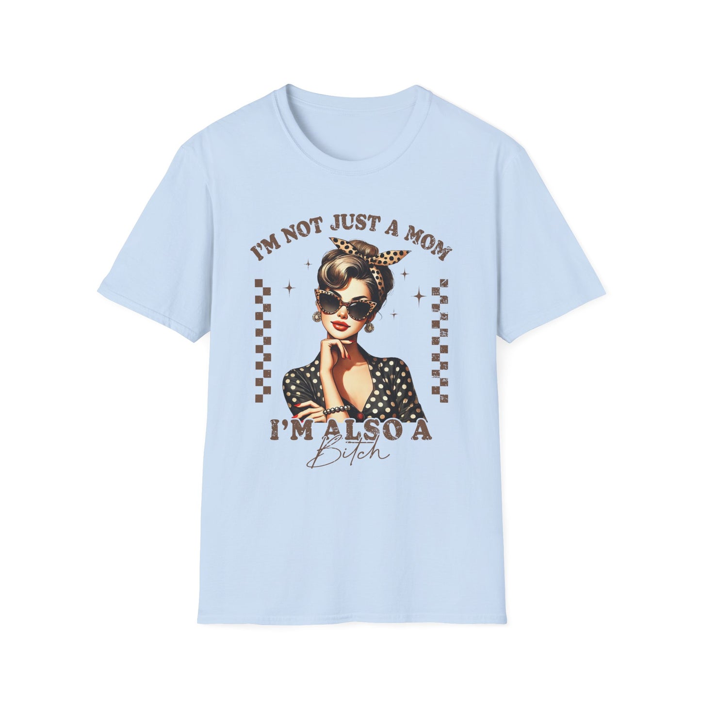 I'm Not Just a Mom, I'm Also a Bitch Tee