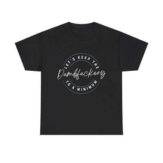 Dumbfuckery Tee