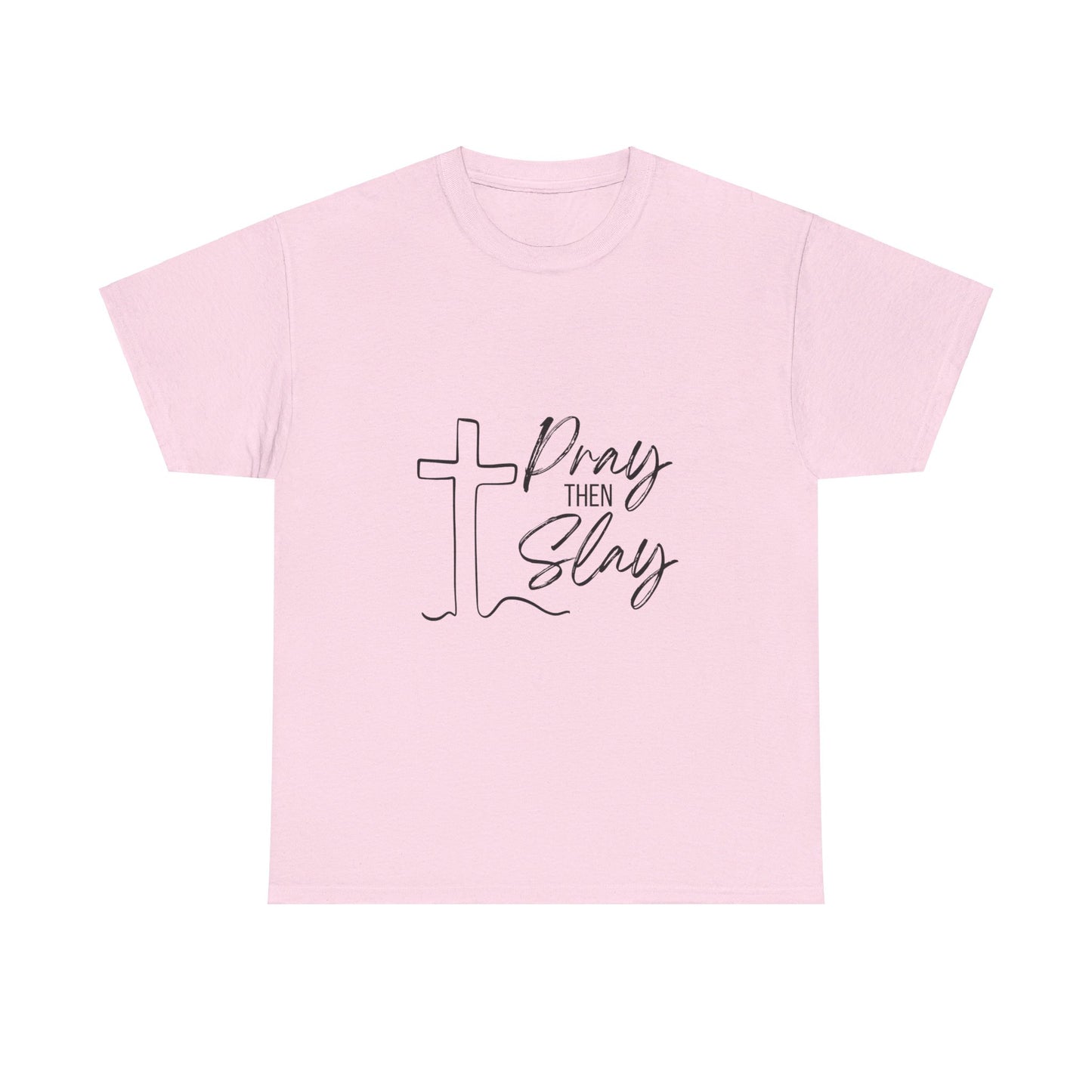 Pray then Slay Tee