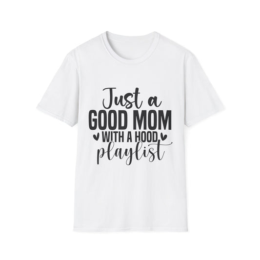 Just a Good Mom With a Hood Playlist T-Shirt
